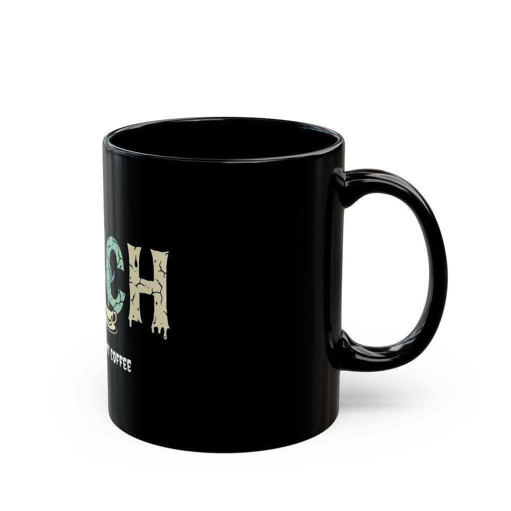 Witch Coffee Mug - Better Have My Coffee - Halloween Gift, Ceramic Mug, Witchcraft Lover Gift, Spooky Decor, Fun Coffee Cup