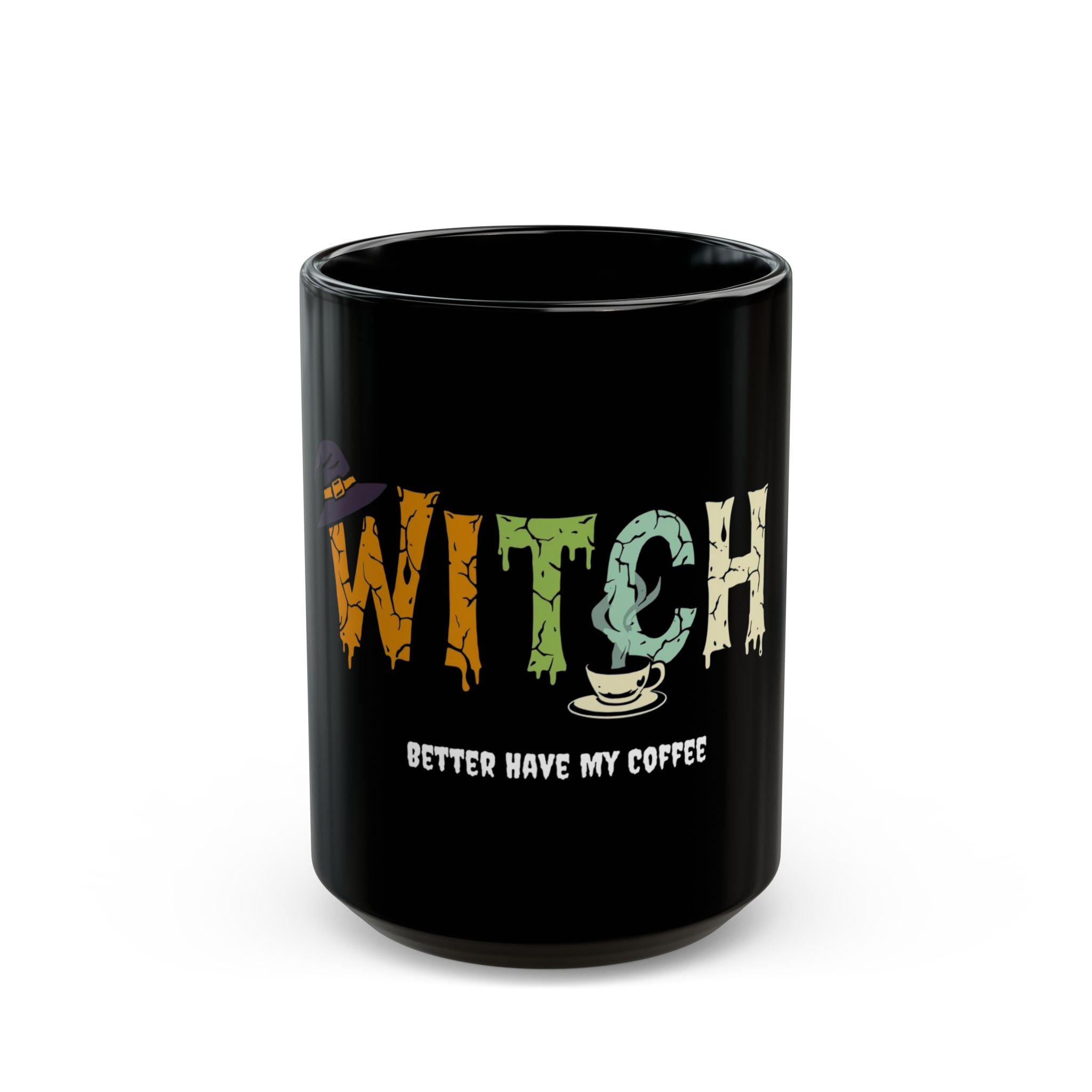 Witch Coffee Mug - Better Have My Coffee - Halloween Gift, Ceramic Mug, Witchcraft Lover Gift, Spooky Decor, Fun Coffee Cup