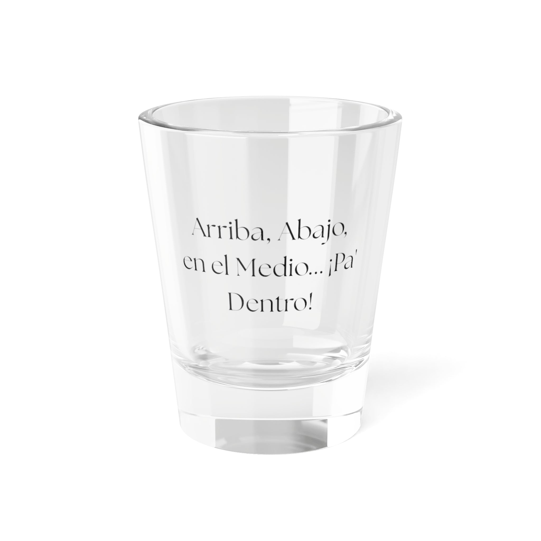 Arriba, Abajo, en el Medio... ¡Pa' Dentro! Personalized Shot Glass with Fun Sayings | Unique Party Favor or Gift for Celebrations | 1.5oz Glassware