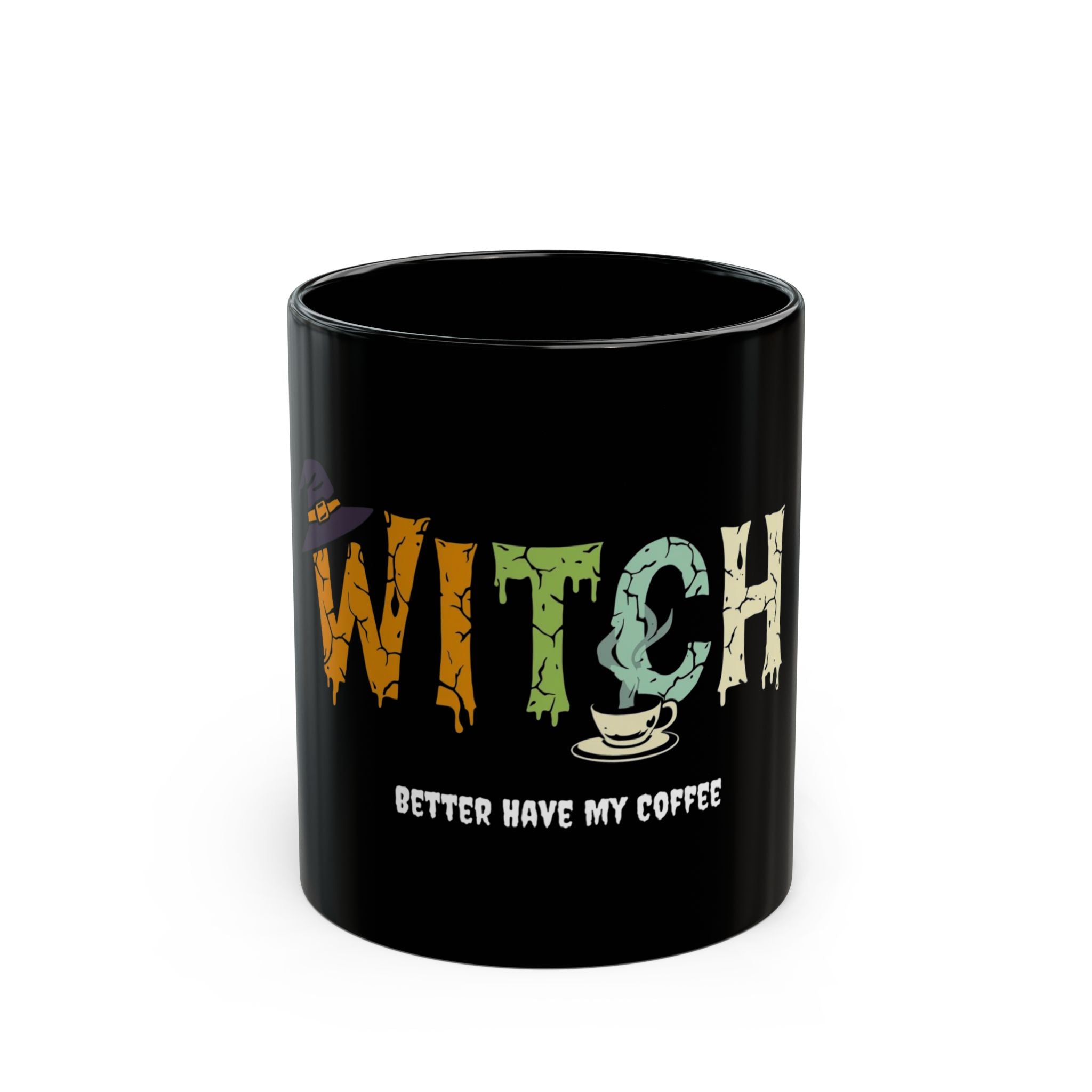 Witch Coffee Mug - Better Have My Coffee - Halloween Gift, Ceramic Mug, Witchcraft Lover Gift, Spooky Decor, Fun Coffee Cup